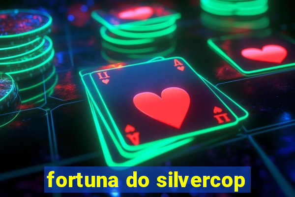 fortuna do silvercop